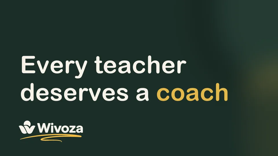 Every teacher deserves a coach. Wivoza.